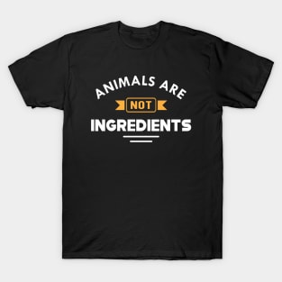 Vegetarian - Animal are not ingredients T-Shirt